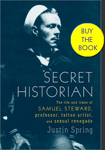 Secret Historian: The Life and Times of Samuel Steward Professor Tattoo Artist and Sexual Renegade HC Secret Historian: The Life and Times of Samuel Steward Professor Tattoo Artist and Sexual Renegade HC